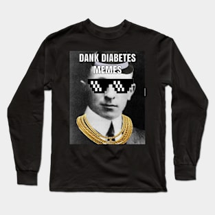 Dank Diabetes Memes Long Sleeve T-Shirt